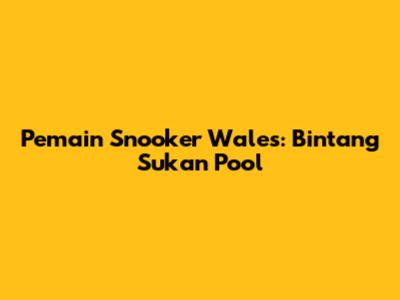 Pemain Snooker Wales: Bintang Sukan Pool