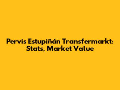Pervis Estupiñán Transfermarkt: Stats, Market Value