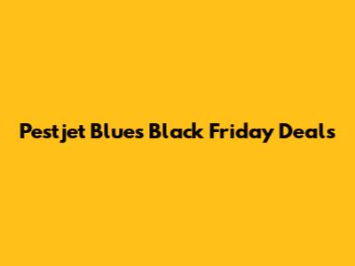 Pestjet Blue's Black Friday Deals