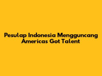 Pesulap Indonesia Mengguncang America's Got Talent