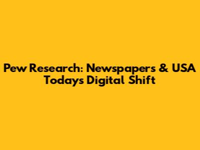 Pew Research: Newspapers & USA Today's Digital Shift