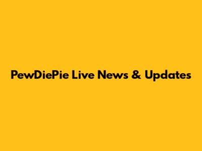 PewDiePie Live News & Updates