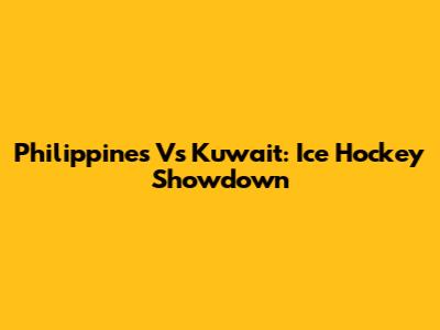 Philippines Vs Kuwait: Ice Hockey Showdown