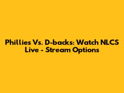 Phillies Vs. D-backs: Watch NLCS Live - Stream Options