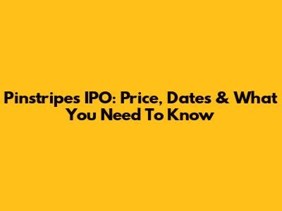 Pinstripes IPO: Price, Dates & What You Need To Know