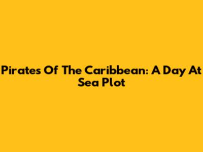 Pirates Of The Caribbean: A Day At Sea Plot