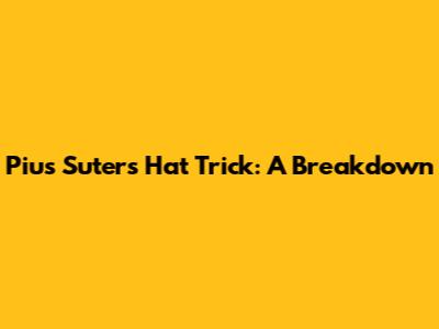 Pius Suter's Hat Trick: A Breakdown