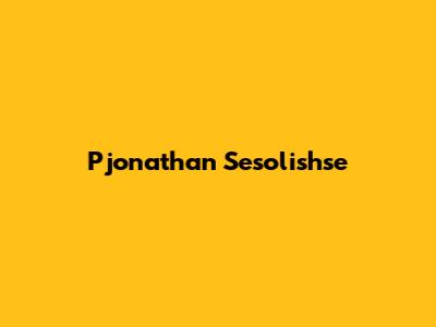 Pjonathan Sesolishse