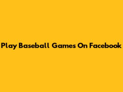 Play Baseball Games On Facebook