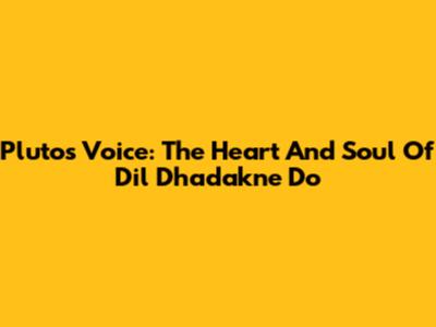 Pluto's Voice: The Heart And Soul Of Dil Dhadakne Do