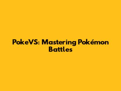 PokeVS: Mastering Pokémon Battles