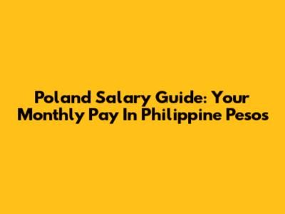 Poland Salary Guide: Your Monthly Pay In Philippine Pesos