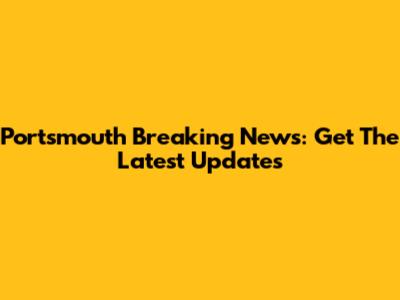 Portsmouth Breaking News: Get The Latest Updates