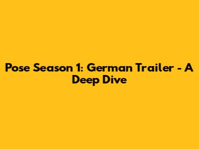 Pose Season 1: German Trailer - A Deep Dive