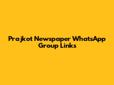 Prajkot Newspaper WhatsApp Group Links