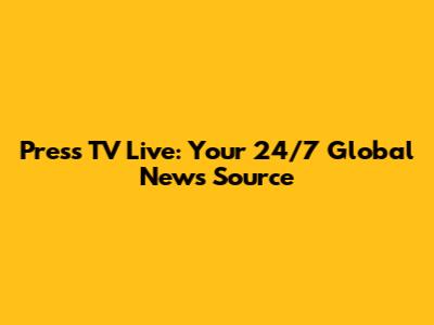 Press TV Live: Your 24/7 Global News Source