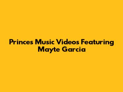 Prince's Music Videos Featuring Mayte Garcia