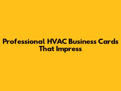 Professional HVAC Business Cards That Impress
