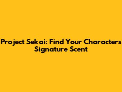 Project Sekai: Find Your Character's Signature Scent