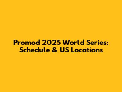 Promod 2025 World Series: Schedule & US Locations