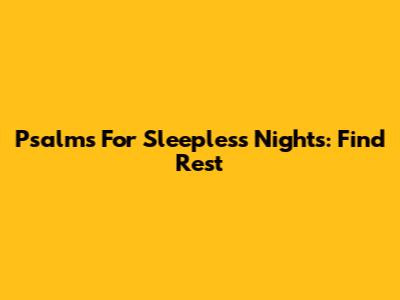 Psalms For Sleepless Nights: Find Rest