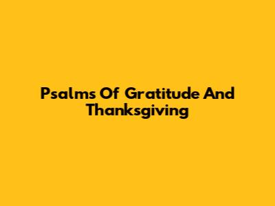 Psalms Of Gratitude And Thanksgiving