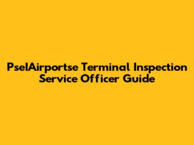 PseIAirportse Terminal Inspection Service Officer Guide