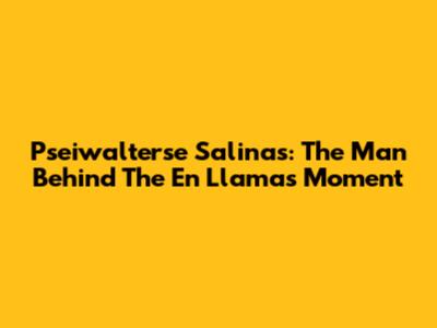 Pseiwalterse Salinas: The Man Behind The "En Llamas" Moment