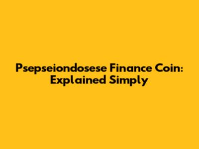 Psepseiondosese Finance Coin: Explained Simply