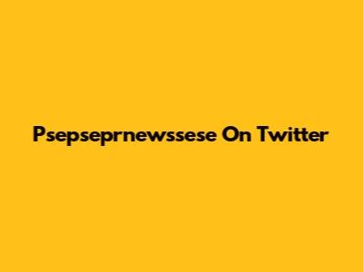 Psepseprnewssese On Twitter
