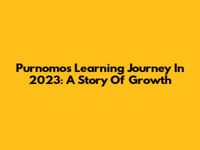 Purnomo's Learning Journey In 2023: A Story Of Growth