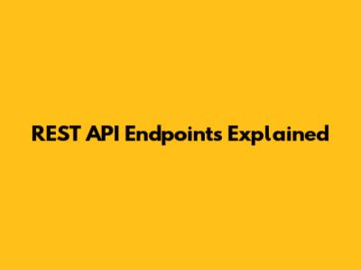 REST API Endpoints Explained