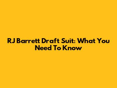 RJ Barrett Draft Suit: What You Need To Know