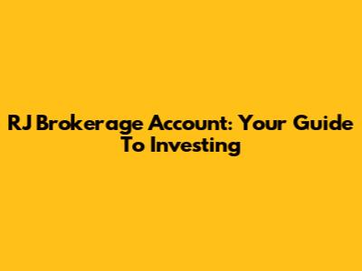 RJ Brokerage Account: Your Guide To Investing