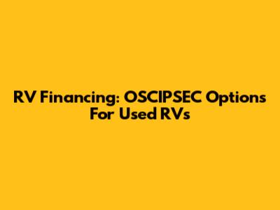 RV Financing: OSCIPSEC Options For Used RVs