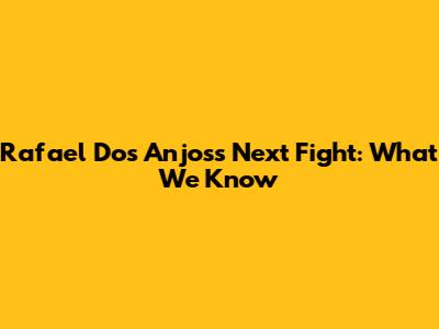 Rafael Dos Anjos's Next Fight: What We Know