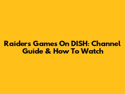 Raiders Games On DISH: Channel Guide & How To Watch