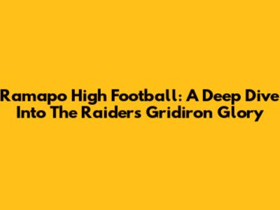 Ramapo High Football: A Deep Dive Into The Raiders' Gridiron Glory