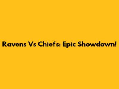 Ravens Vs Chiefs: Epic Showdown!