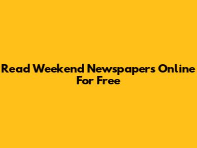 Read Weekend Newspapers Online For Free