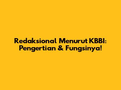 Redaksional Menurut KBBI: Pengertian & Fungsinya!