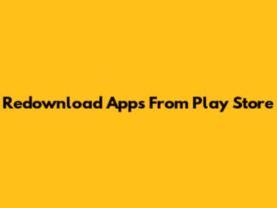 Redownload Apps From Play Store
