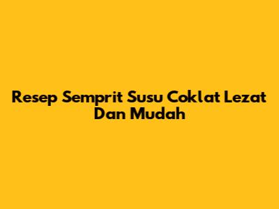 Resep Semprit Susu Coklat Lezat Dan Mudah