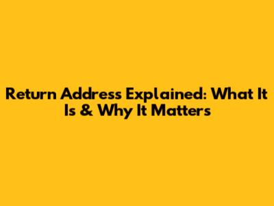 Return Address Explained: What It Is & Why It Matters