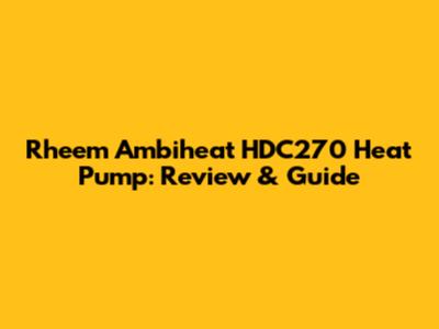 Rheem Ambiheat HDC270 Heat Pump: Review & Guide