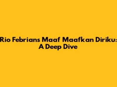 Rio Febrian's 'Maaf Maafkan Diriku': A Deep Dive