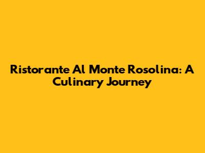 Ristorante Al Monte Rosolina: A Culinary Journey