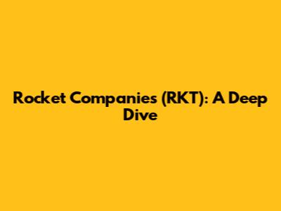 Rocket Companies (RKT): A Deep Dive