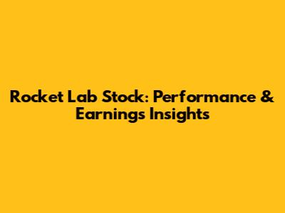 Rocket Lab Stock: Performance & Earnings Insights