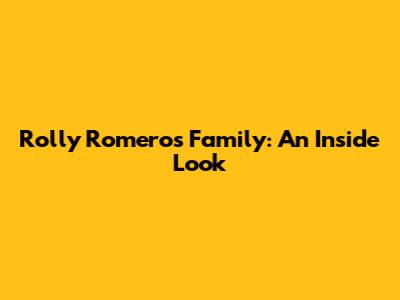 Rolly Romero's Family: An Inside Look